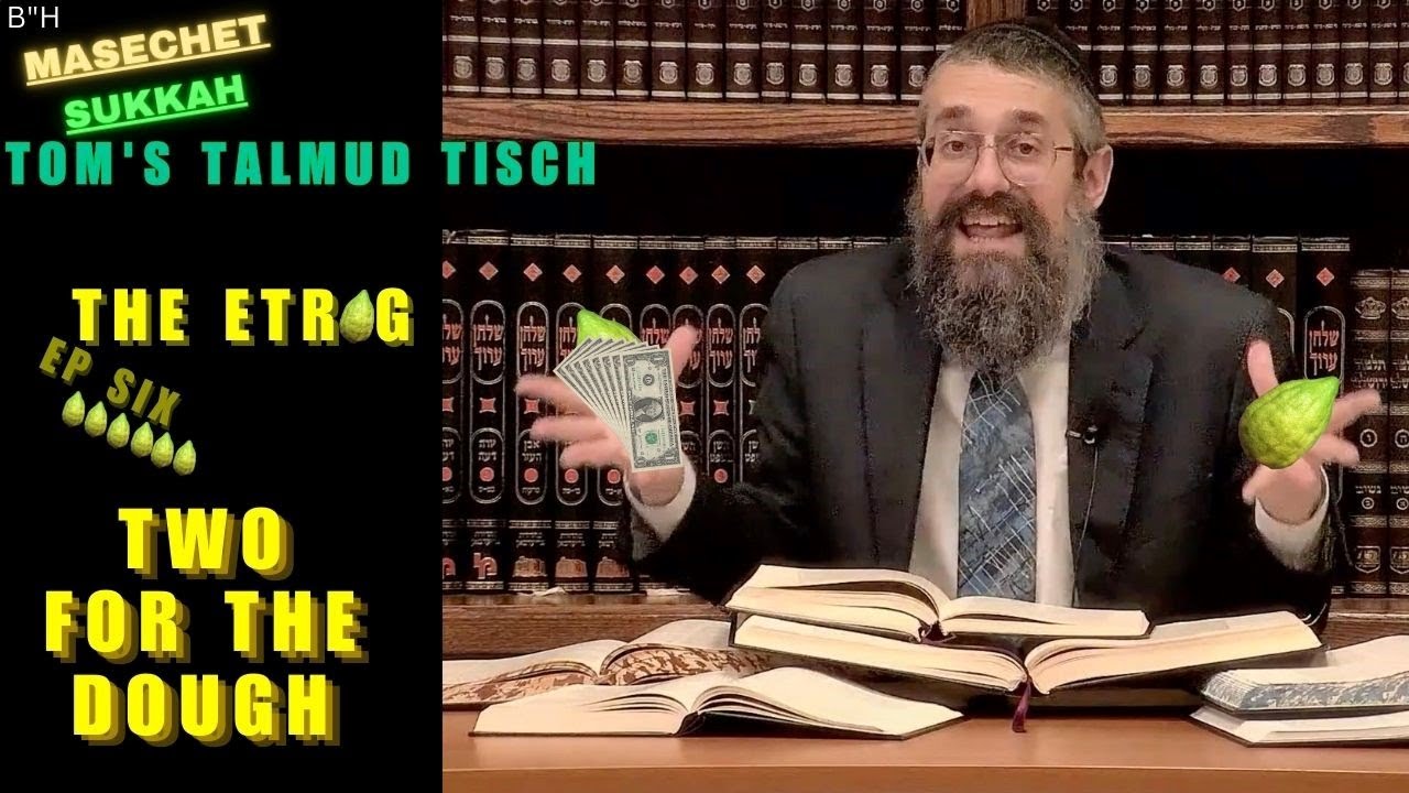 Two For The Dough~ TOM’S TALMUD TISCH: The Etrog, Part Six. Masechet ...