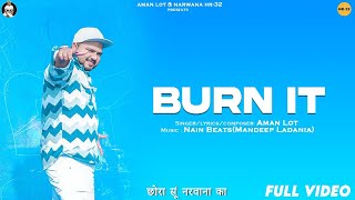 Burn iT ❤️‍🔥 Aman Lot | Star Mor | Mandeep Ladania Nain Beats(Official Video) New Haryanvi Song 2024