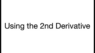 057 Intervals of Increase/Decrease and the Second Derivative Test for Extrema