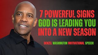 7 POWERFUL SIGNS GOD IS LEADING YOU INTO A NEW SEASON |Best Motivational Speech By Denzel Washington