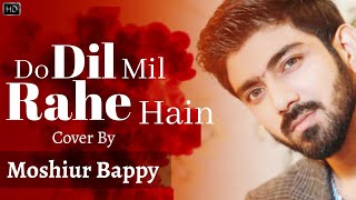 Do Dil Mil Rahe Hai Cover Songs By Moshiur Bappy | Pardes|Shah Rukh Khan|Kumar Sanu|Hindi Love Songs