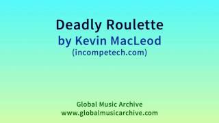 Deadly Roulette by Kevin MacLeod 1 HOUR