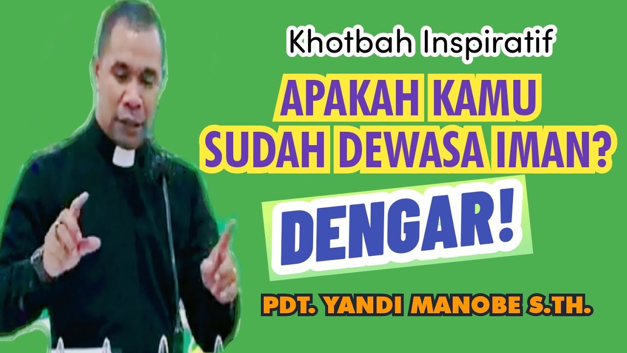 Apakah Kamu Sudah Dewasa Iman_ PDT. YANDI MANOBE S.TH_ KHOTBAH ...