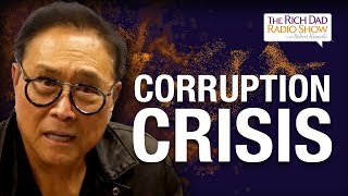 Corruption Crisis: Serious Financial Trouble Is Coming -Robert Kiyosaki