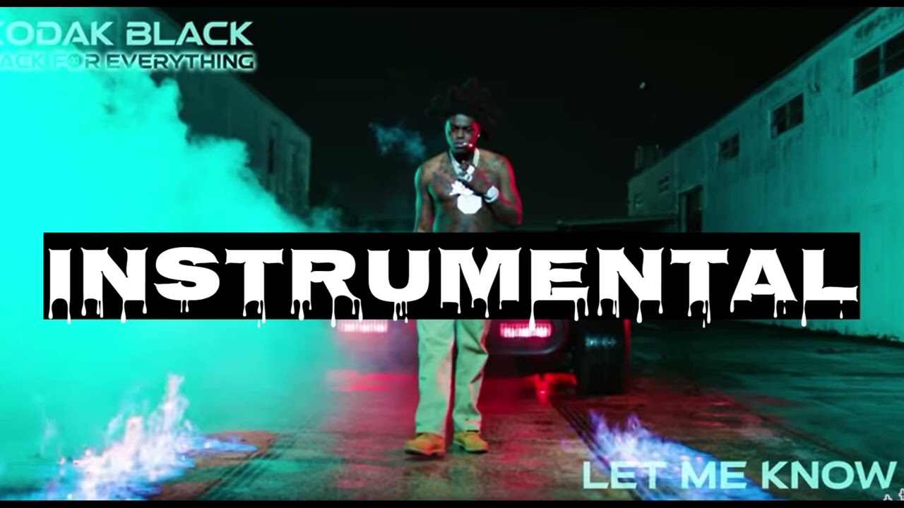 Kodak Black Let Me Know Instrumental Best Youtube