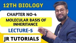 12th Biology | Chapter 4 | Molecular Basis of Inheritance | Lecture 5 | Maharashtra Board