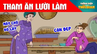 THAM ĂN LƯỜI LÀM - Thông Điệp Thời Gian - Phim Hoạt Hình - Truyện Cổ Tích - Khoảnh Khắc Kỳ Diệu