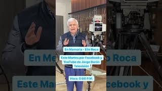 #EnMemoria Este Martes Elio Roca a las 5:00 P.M. Por Facebook y YouTube de Jorge Barón Televisión.