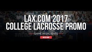 2017 College Lacrosse Promo | Lax.com 2017 College Highlights