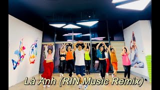 Là Anh - Phạm Lịch | RIN Music Remix | Dance & Zumba Fitness