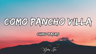 Chino Pacas - Como Pancho Villa (LETRA) 🎵
