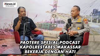 Paotere Special Podcast - Kapolrestabes Makassar Bekerja dengan Hati