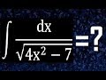 integrales aplicando formulas . integral de dx/raiz(4x^2-7) , uso de tablas de integracion