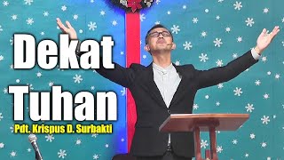 Khotbah rohani Kristen - Dekat Tuhan - Pdt. Krispus Surbakti (6 Okt 2024)