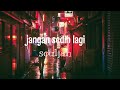 Souljah - jangan sedih lagi (lyrik)