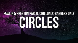 Fawlin and Preston Pablo, Bangers Only, Chill Only- Circles (Lyrics)