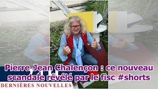 Pierre-Jean Chalençon : ce nouveau scandale révélé par le fisc #shorts