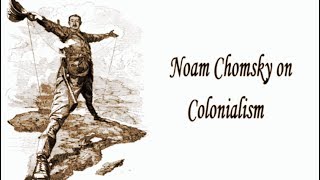 Noam Chomsky on Colonialism