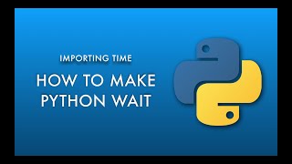 How to Make Python Wait | time.sleep() | Let's Learn Python