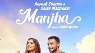 MANJHA Song | Riyaz Aly , Aayush Sharma , Saiee M Manjrekar , Vishal Mishra | MANJHA Full video song