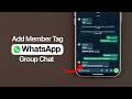 How To Add Member Tag In WhatsApp Group Chat?