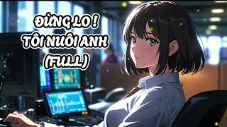 [Truyện Audio]: ĐỪNG LO! TÔI NUÔI ANH (FULL)