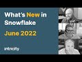 What's New in Snowflake - June 2022