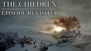 Game of Thrones | The Children | Episode Revisited (Sn4Ep10)