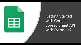 Google SpreadSheet Api with Python Tutorial #2