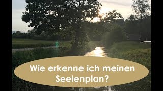 Wie erkenne ich meinen Seelenplan?