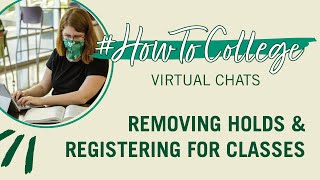 #HowToCollege Virtual Chat - Removing Holds & Registering for Classes