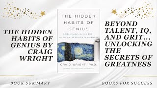 The Hidden Habits of Genius: Beyond Talent, IQ, and Grit—Unlocking Greatness by Craig M. Wright