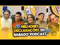 AS MELHORES DECLARAÇÕES DE AMOR NO BABADO PODCAST 2022!