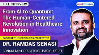 The Human-Centered Revolution in Healthcare Innovation with Dr. Ramdas Senasi, U.K