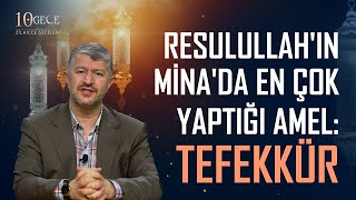 Resulullah'ın Mina'da En Çok Yaptığı Amel: Tefekkür | Muhammed Emin Yıldırım