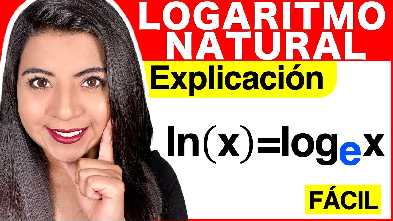 ¿QUÉ ES EL LOGARITMO NATURAL? (EXPLICACIÓN COMPLETA Y PROPIEDADES DE ...