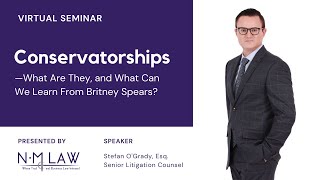 Webinar: Conservatorships—What Are They, and What Can We Learn From Britney Spears?