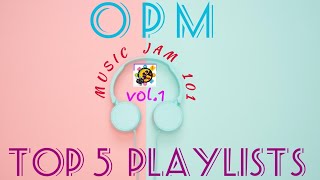 TOP 5 OPM PLAYLIST / MUSIC JAM 101 / Vol.1