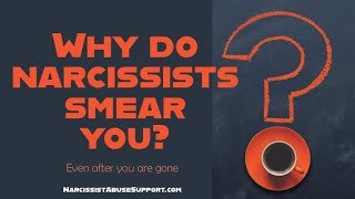 Why do narcissists do smear campaigns? Even after you are gone.