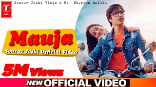 Mauja | Sourav Joshi Mauja Song Ft Shyrinn Anicka | official Music Video