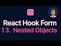 React Hook Form Tutorial - 13 - Nested Objects