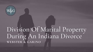 Division Of Marital Property During An Indiana Divorce
