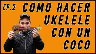 Cómo hacer un ukelele con un coco - How to make a ukulele Ep 2🎻🥥😃