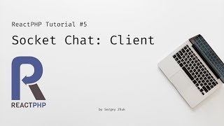 ReactPHP Tutorial #5: Simple Chat With Sockets - Client