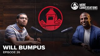 Will Bumpus | More Conversations Ep. 26