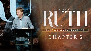 Verse by Verse Teaching  |  Ruth 2  |  Gary Hamrick