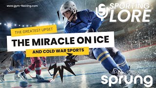 Sporting Lore : The Miracle On Ice \u0026 Cold War Sports