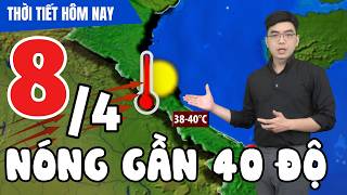 Dự báo thời tiết hôm nay mới nhất ngày 8/4 | Dự báo thời tiết 3 ngày tới
