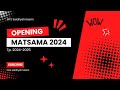 OPENING MATSAMA 2024 PART 1