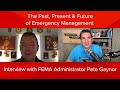 The Past, Present & Future of Emergency Management - Interview with FEMA Administrator Pete Gaynor